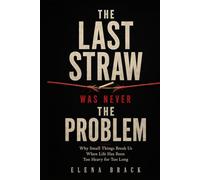 The Last Straw Was Never the Problem: Why Small Things Break Us When Life Has Been Too Heavy for Too Long
