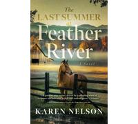 The Last Summer at Feather River : A Novel