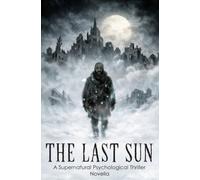 The Last Sun: A Supernatural Psychological Thriller Novella (Clean Reads Collection)