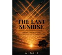 The Last Sunrise: The Shocking Truth About Geoengineering and Weather Control