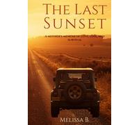 The Last Sunset: A Mothers Memoir of Love, Loss and Survival
