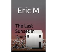 The Last Sunset in Dixie: 1 (Masks of Belle Hallow)