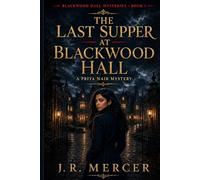 The Last Supper at Blackwood Hall: A Priya Nair Mystery