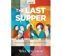 The Last Supper: Conversations That Led to the Cross