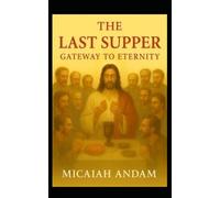 The Last Supper Gateway to Eternity