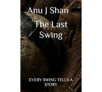 The Last Swing: EVERY SWING TELLS A STORY