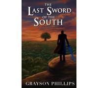 The Last Sword of the South (The Last Sword Saga)