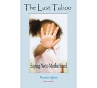 The Last Taboo: Saying No to Motherhood