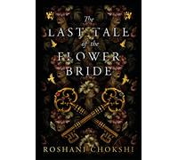 The Last Tale of the Flower Bride: the haunting, atmospheric gothic page-turner