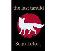 The last tanuki: the bloody fox prophecy: 1 (Mythos of War)