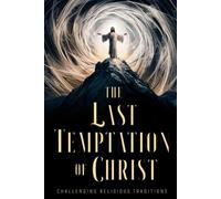 The Last Temptation of Christ: Challenging Religious Traditions