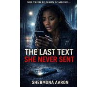 The Last Text She Never Sent: She Tried To Warn Someone (Short Read - Night Time Read Collection Series)