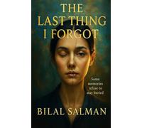 The Last Thing I Forgot: Some memories refuse to stay buried