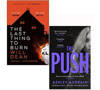 The Last Thing to Burn By Will Dean & [Paperback] The Push By Ashley Audrain 2 Books Collection Set