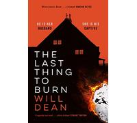 The Last Thing to Burn: Longlisted for the CWA Gold Dagger and shortlisted for the Theakstons Crime Novel of the Year