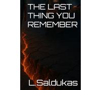 THE LAST THING YOU REMEMBER