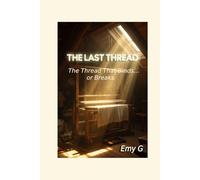 The Last Thread: The Thread That Binds … or Breaks