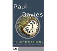 The Last Three Minutes: Conjectures About The Ultimate Fate Of The Universe (Science Masters)