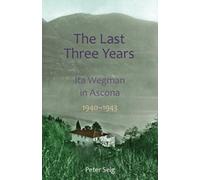 The Last Three Years : Ita Wegman in Ascona, 1940-1943