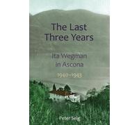 The Last Three Years: Ita Wegman in Ascona, 1940-1943