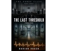 The Last Threshold: A Medical Thriller (The Vance Files)