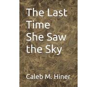 The Last Time She Saw the Sky (The Long Dark Road)
