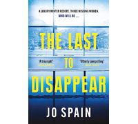The Last to Disappear: a chilling and heart-pounding thriller full of surprise twists