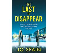 The Last to Disappear: a chilling and heart-pounding thriller full of surprise twists