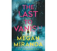 The Last to Vanish: Megan Miranda