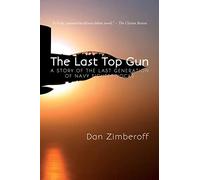 The Last Top Gun: A Story Of The Last Generation Of Navy Fighter Jocks