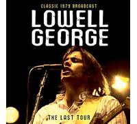 The Last Tour Radio Broadcast 1979 By Lowell George (2015-05-11)