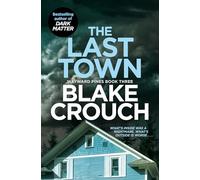 The Last Town: Blake Crouch: 3 (Wayward Pines, 3)