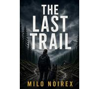 The Last Trail: A K-9 Suspense Thriller About a Killer Who Knows Every Move You Make: 3 (SCENT OF TRUTH)