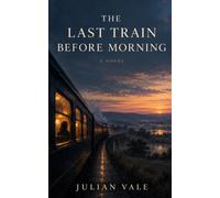 The Last Train Before Morning (The Roads Not Taken)