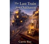 The Last Train from Oakhaven: 10 (The Secrets of the Hollow)