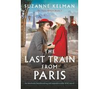 The Last Train from Paris: An absolutely heartbreaking and unputdownable WW2 novel: 5 (The Paris Sisters)