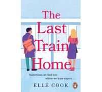 The Last Train Home: A gorgeous will-they-won't-they romance to curl up with this winter