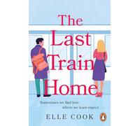 The Last Train Home: A gorgeous will-they-won't-they romance to curl up with this winter