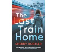 The Last Train Home: A gripping psychological thriller that keeps you guessing until the last page
