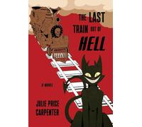 The Last Train Out of Hell: A Novel