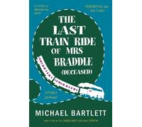 The Last Train Ride of Mrs Braddle (Deceased)