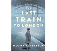 The Last Train to London: A Novel