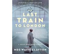 The Last Train to London: A Novel by Meg Waite Clayton (English) Paperback Book