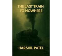 THE LAST TRAIN TO NOWHERE