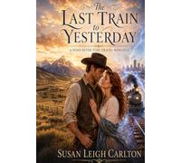 The Last Train to Yesterday: A Wind River Time-Travel Romance (The Light Trilogy)