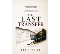 The Last Transfer: A Domestic Suspense Thriller of Financial Crime, Hidden Accounts, Corporate Conspiracy, and Deadly Betrayal