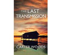 The Last Transmission: An EMP Post Apocalypse Prepper Thriller: 131 (EMP Survival in a Powerless World)