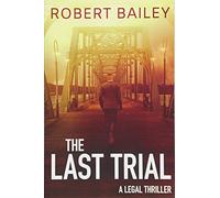 The Last Trial: 3 (McMurtrie and Drake Legal Thrillers, 3)