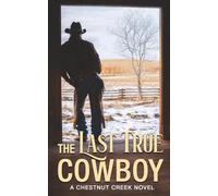 The Last True Cowboy: Book 1 of 3: Chestnut Creek