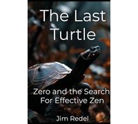 The Last Turtle: Zero and the Search For Effective Zen